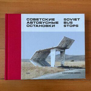 Soviet Bus Stops Volume I by Christopher Herwig Hardcover Book